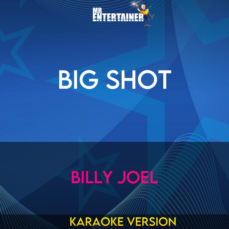 Big Shot - Billy Joel (Karaoke Version) from Mr Entertainer Karaoke
