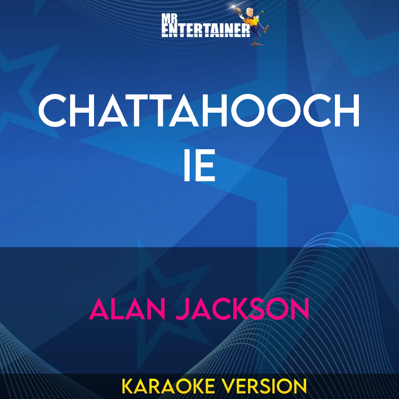 Chattahoochie - Alan Jackson (Karaoke Version) from Mr Entertainer Karaoke