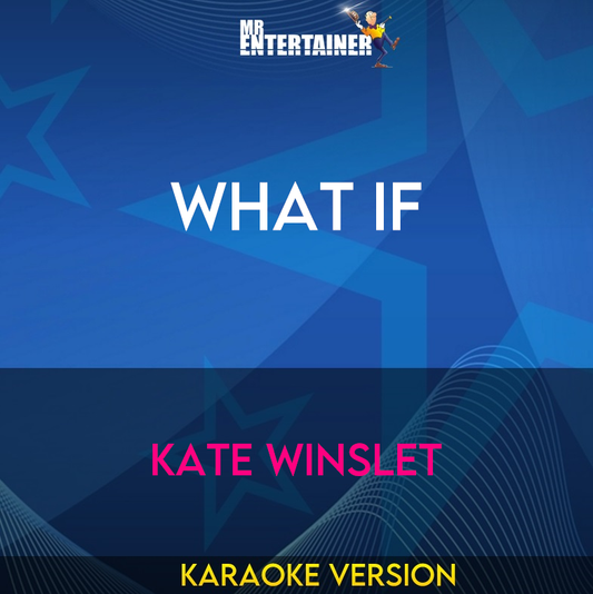 What If - Kate Winslet (Karaoke Version) from Mr Entertainer Karaoke