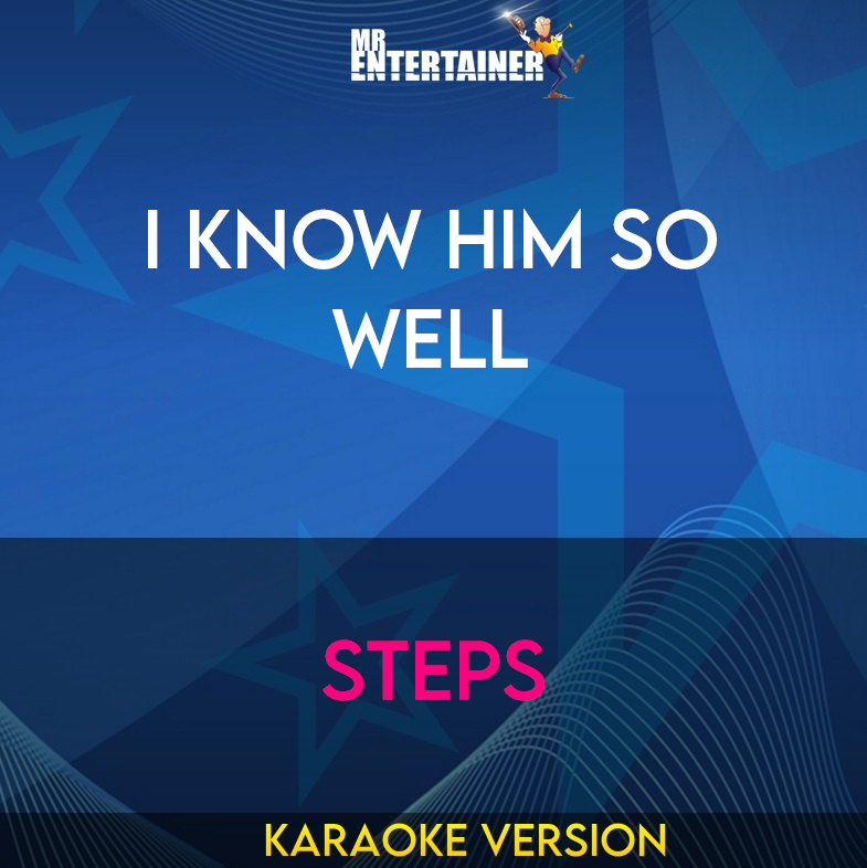 I Know Him So Well - Steps (Karaoke Version) from Mr Entertainer Karaoke