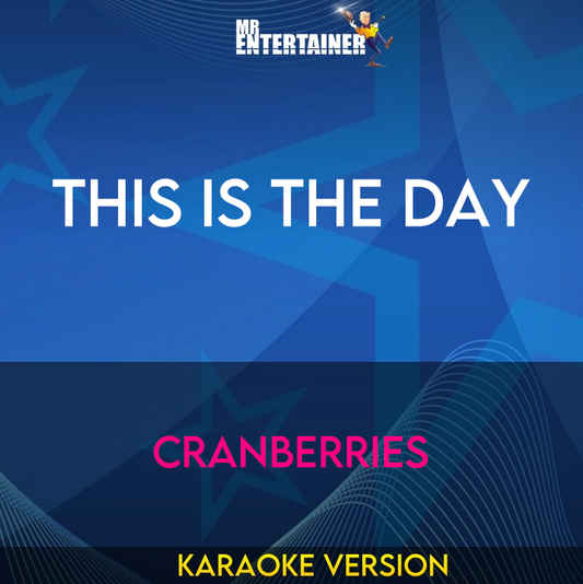 This Is The Day - Cranberries (Karaoke Version) from Mr Entertainer Karaoke