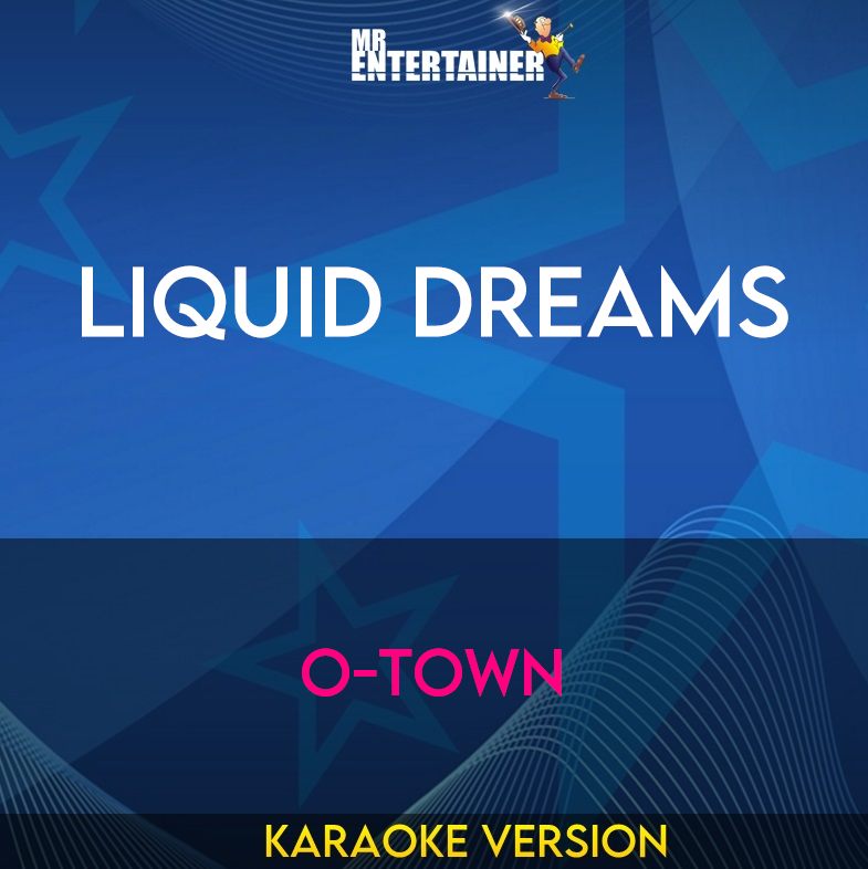 Liquid Dreams - O-town (Karaoke Version) from Mr Entertainer Karaoke