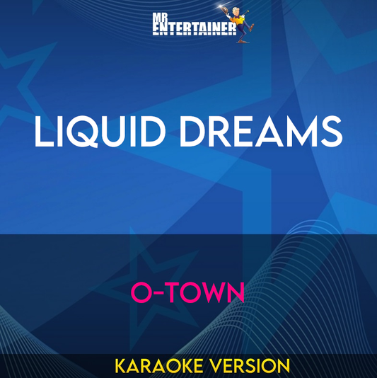 Liquid Dreams - O-town (Karaoke Version) from Mr Entertainer Karaoke