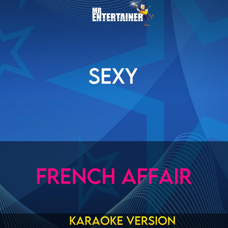 Sexy - French Affair (Karaoke Version) from Mr Entertainer Karaoke