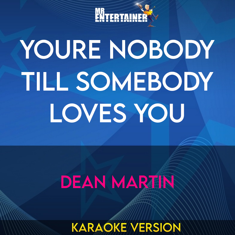 Youre Nobody Till Somebody Loves You - Dean Martin (Karaoke Version) from Mr Entertainer Karaoke