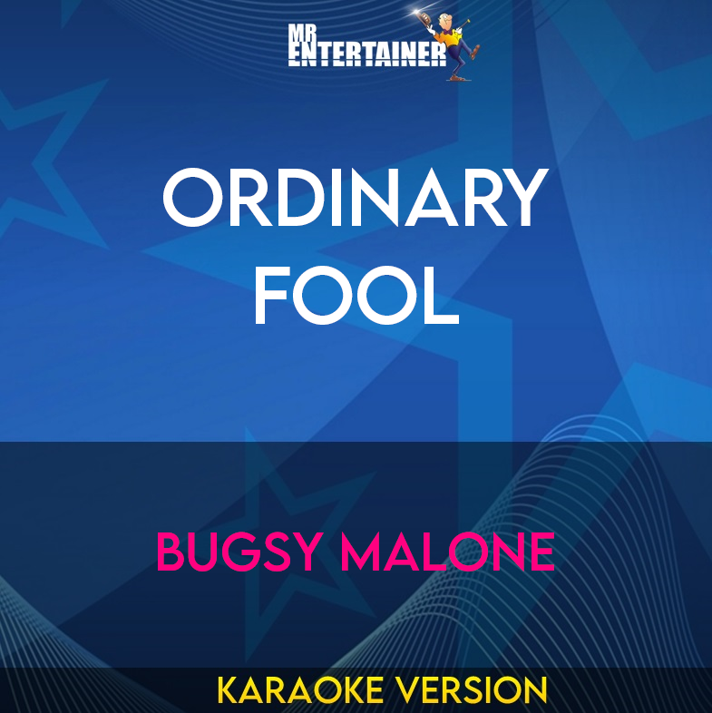 Ordinary Fool - Bugsy Malone (Karaoke Version) from Mr Entertainer Karaoke