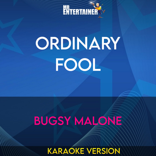 Ordinary Fool - Bugsy Malone (Karaoke Version) from Mr Entertainer Karaoke