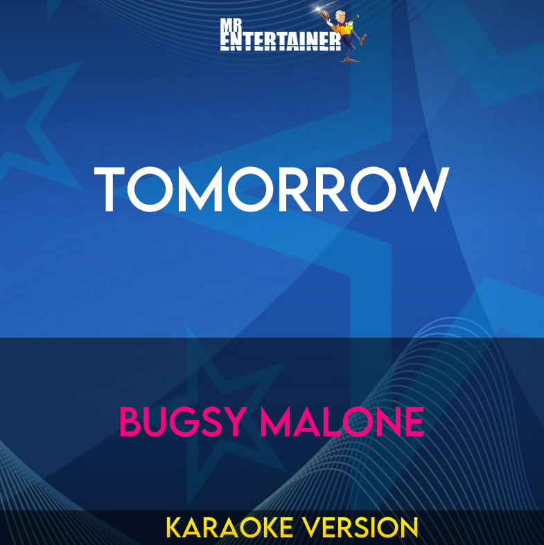 Tomorrow - Bugsy Malone (Karaoke Version) from Mr Entertainer Karaoke