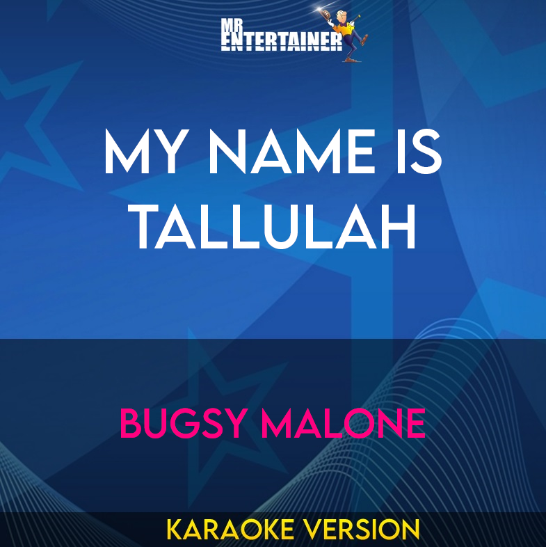 My Name Is Tallulah - Bugsy Malone (Karaoke Version) from Mr Entertainer Karaoke