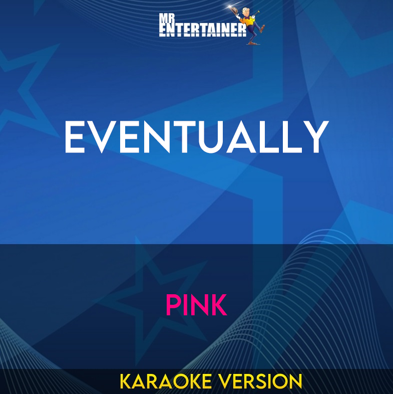 Eventually - Pink (Karaoke Version) from Mr Entertainer Karaoke