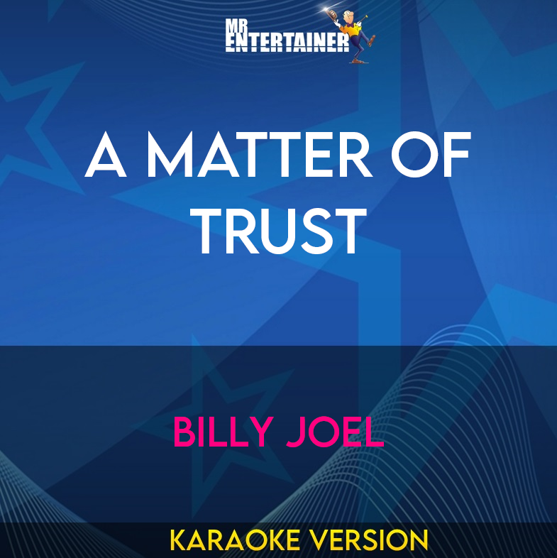 A Matter Of Trust - Billy Joel (Karaoke Version) from Mr Entertainer Karaoke