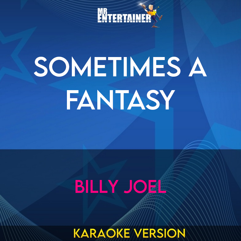Sometimes A Fantasy - Billy Joel (Karaoke Version) from Mr Entertainer Karaoke