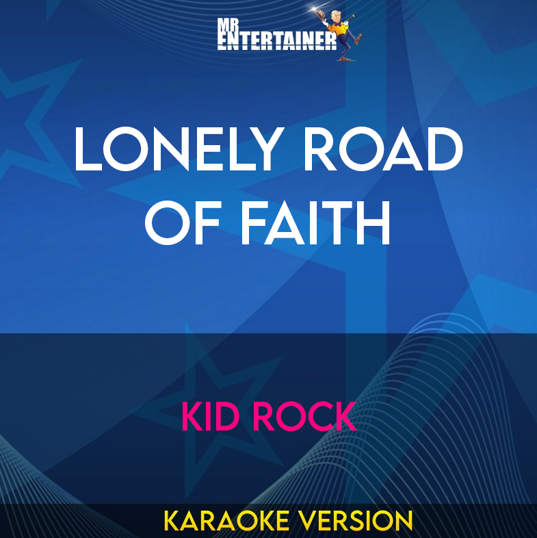 Lonely Road Of Faith - Kid Rock (Karaoke Version) from Mr Entertainer Karaoke