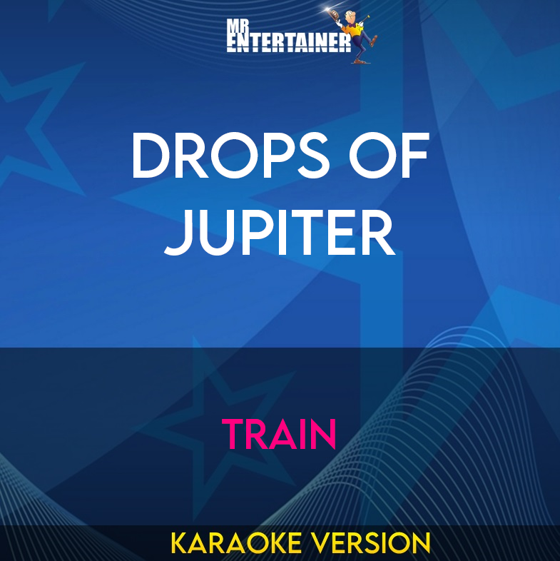 Drops Of Jupiter - Train (Karaoke Version) from Mr Entertainer Karaoke