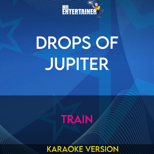 Drops Of Jupiter - Train (Karaoke Version) from Mr Entertainer Karaoke