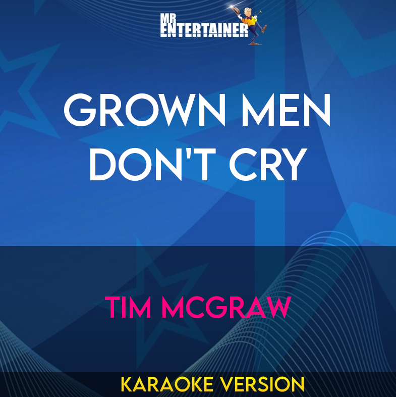 Grown Men Don't Cry - Tim McGraw (Karaoke Version) from Mr Entertainer Karaoke