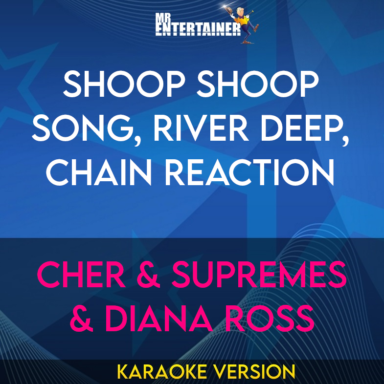 Shoop Shoop Song, River Deep, Chain Reaction - Cher & Supremes & Diana Ross (Karaoke Version) from Mr Entertainer Karaoke