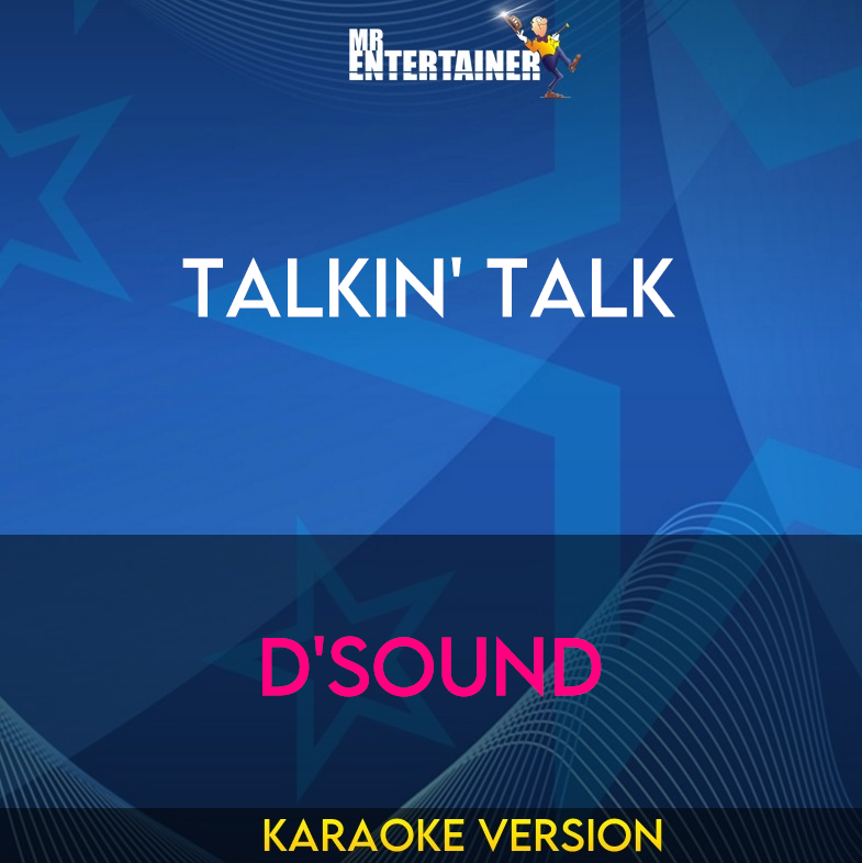 Talkin' Talk - D'Sound (Karaoke Version) from Mr Entertainer Karaoke