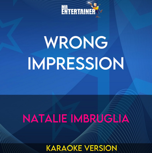 Wrong Impression - Natalie Imbruglia (Karaoke Version) from Mr Entertainer Karaoke