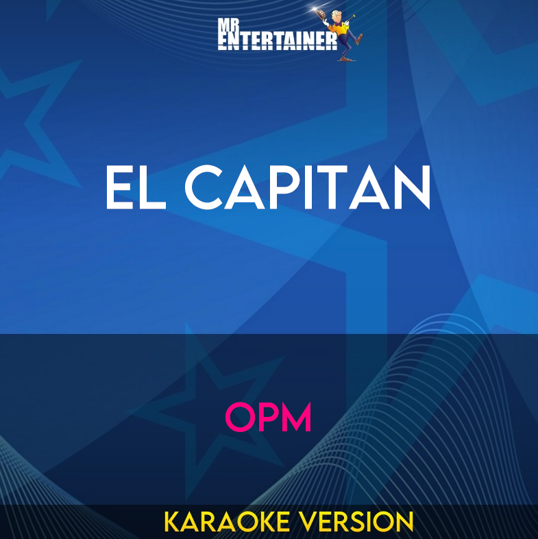 El Capitan - OPM (Karaoke Version) from Mr Entertainer Karaoke