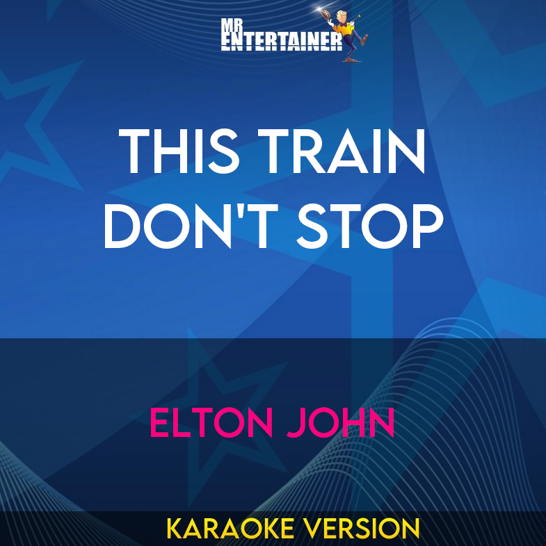 This Train Don't Stop - Elton John (Karaoke Version) from Mr Entertainer Karaoke