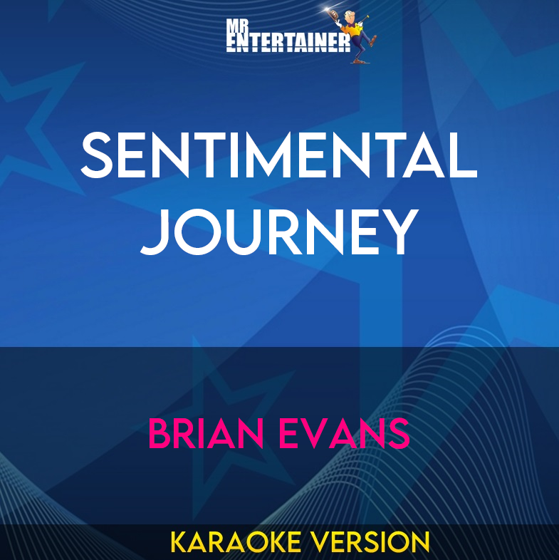 Sentimental Journey - Brian Evans (Karaoke Version) from Mr Entertainer Karaoke