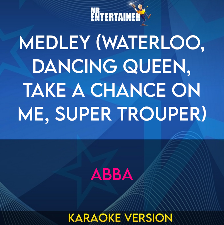 Medley (Waterloo, Dancing Queen, Take A Chance On Me, Super Trouper) - Abba (Karaoke Version) from Mr Entertainer Karaoke