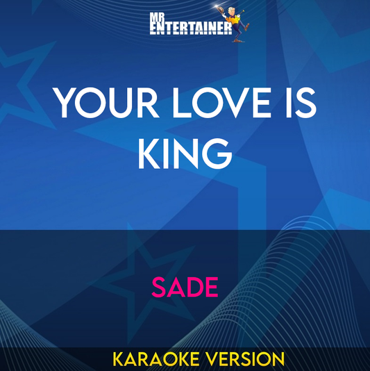 Your Love Is King - Sade (Karaoke Version) from Mr Entertainer Karaoke