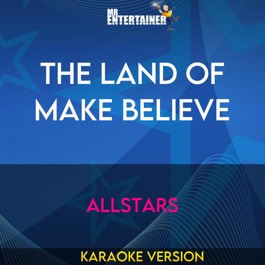 The Land Of Make Believe - Allstars (Karaoke Version) from Mr Entertainer Karaoke