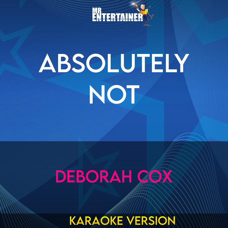 Absolutely Not - Deborah Cox (Karaoke Version) from Mr Entertainer Karaoke