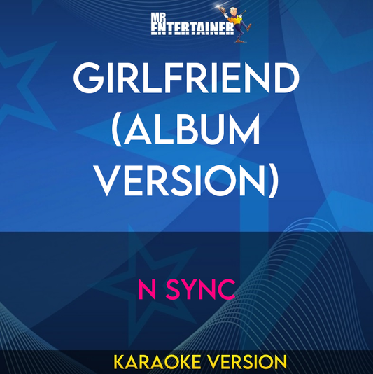 Girlfriend (Album Version) - N Sync (Karaoke Version) from Mr Entertainer Karaoke