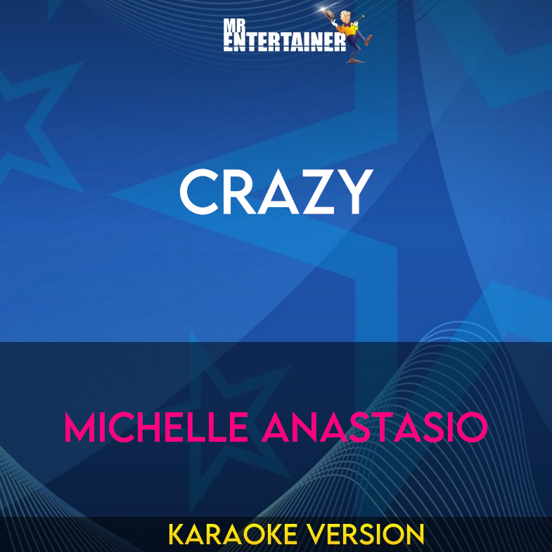 Crazy - Michelle Anastasio (Karaoke Version) from Mr Entertainer Karaoke