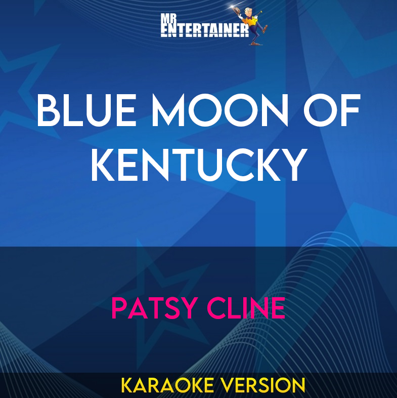 Blue Moon Of Kentucky - Patsy Cline (Karaoke Version) from Mr Entertainer Karaoke