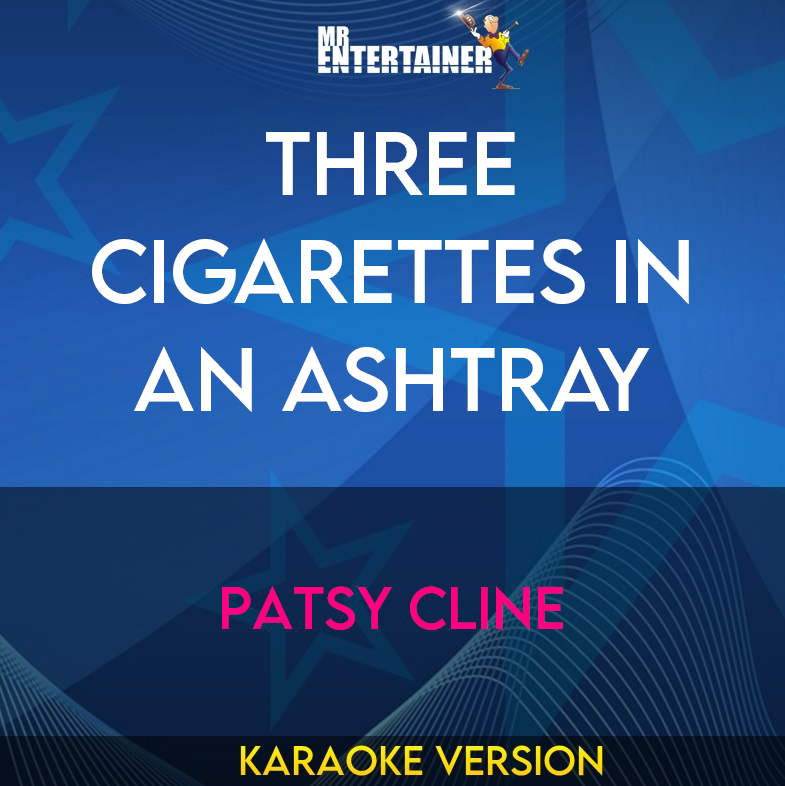 Three Cigarettes In An Ashtray - Patsy Cline (Karaoke Version) from Mr Entertainer Karaoke