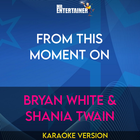 From This Moment On - Bryan White & Shania Twain (Karaoke Version) from Mr Entertainer Karaoke