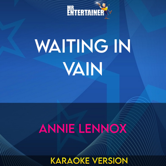 Waiting In Vain - Annie Lennox (Karaoke Version) from Mr Entertainer Karaoke