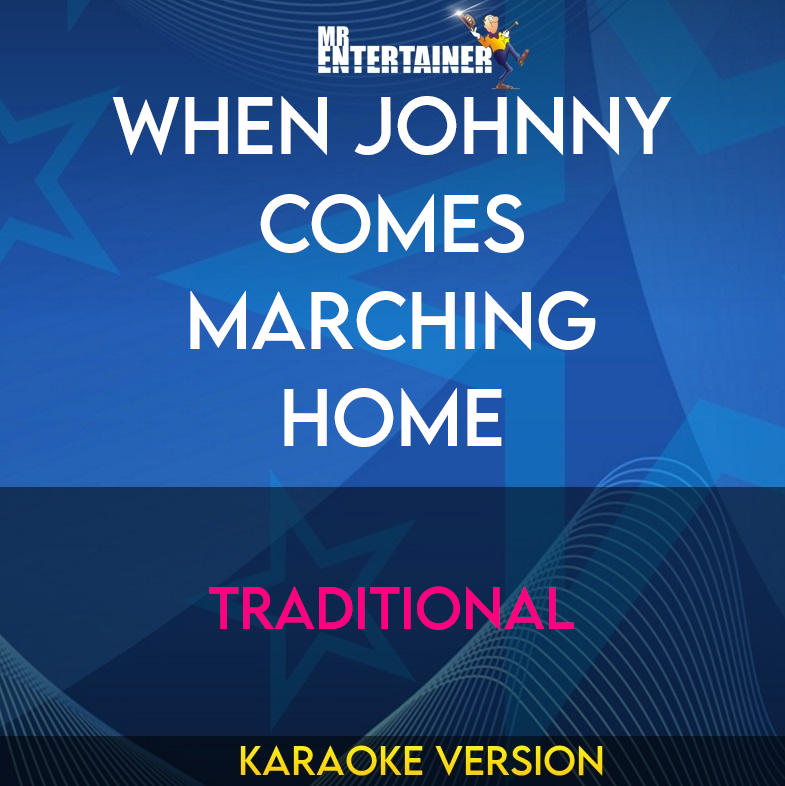When Johnny Comes Marching Home - Traditional (Karaoke Version) from Mr Entertainer Karaoke