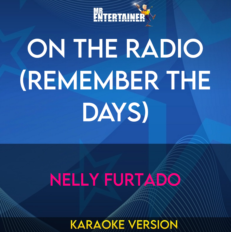 On The Radio (Remember The Days) - Nelly Furtado (Karaoke Version) from Mr Entertainer Karaoke
