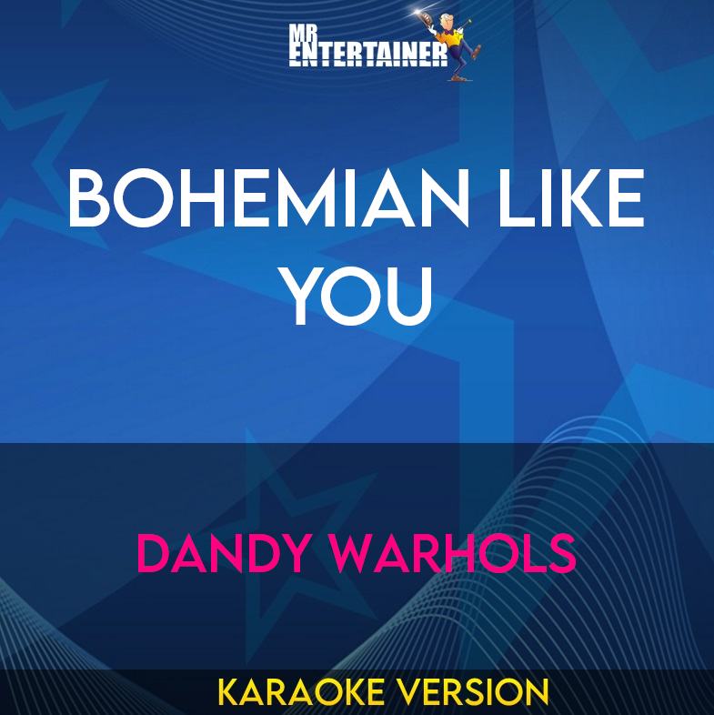 Bohemian Like You - Dandy Warhols (Karaoke Version) from Mr Entertainer Karaoke