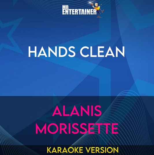 Hands Clean - Alanis Morissette (Karaoke Version) from Mr Entertainer Karaoke