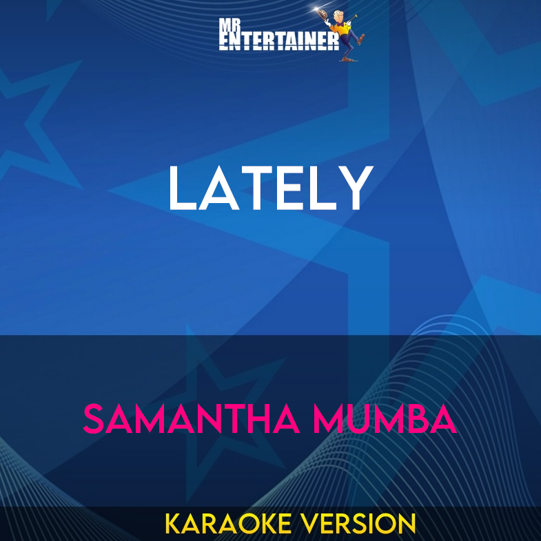 Lately - Samantha Mumba (Karaoke Version) from Mr Entertainer Karaoke