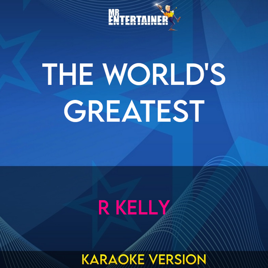 The World's Greatest - R Kelly (Karaoke Version) from Mr Entertainer Karaoke