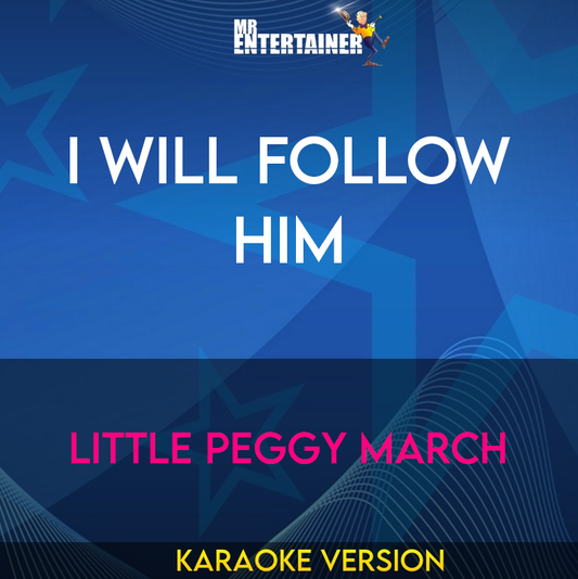 I Will Follow Him - Little Peggy March (Karaoke Version) from Mr Entertainer Karaoke