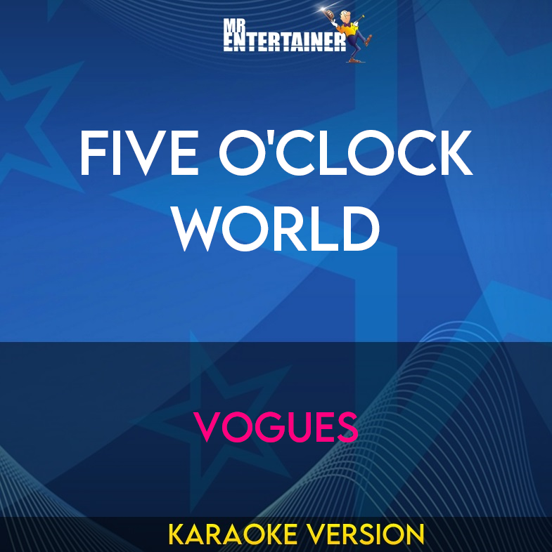 Five O'Clock World - Vogues (Karaoke Version) from Mr Entertainer Karaoke