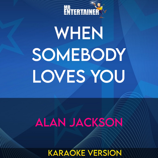 When Somebody Loves You - Alan Jackson (Karaoke Version) from Mr Entertainer Karaoke