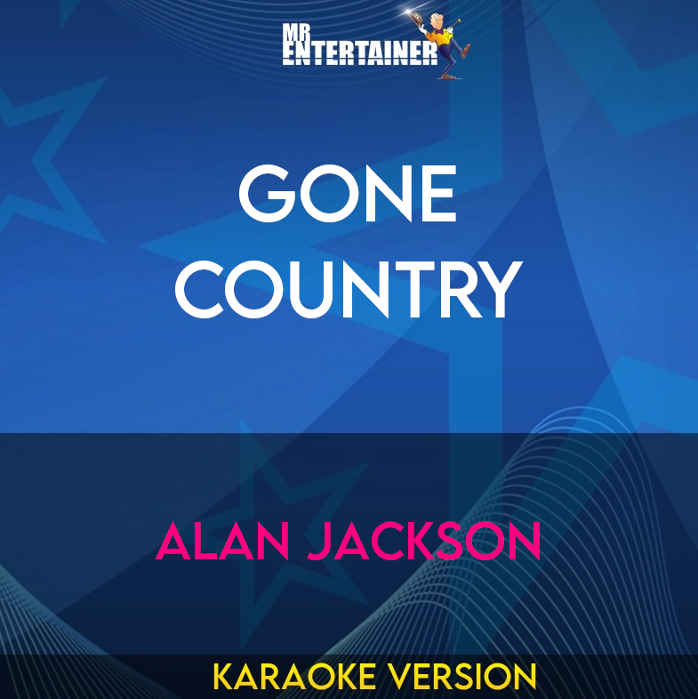 Gone Country - Alan Jackson (Karaoke Version) from Mr Entertainer Karaoke
