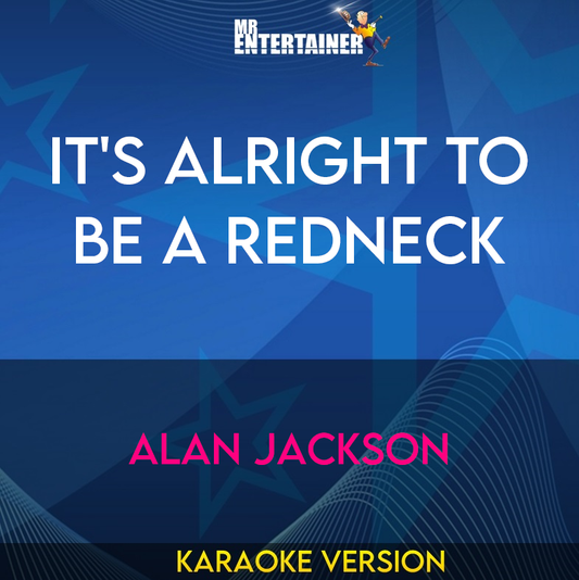 It's Alright To Be A Redneck - Alan Jackson (Karaoke Version) from Mr Entertainer Karaoke