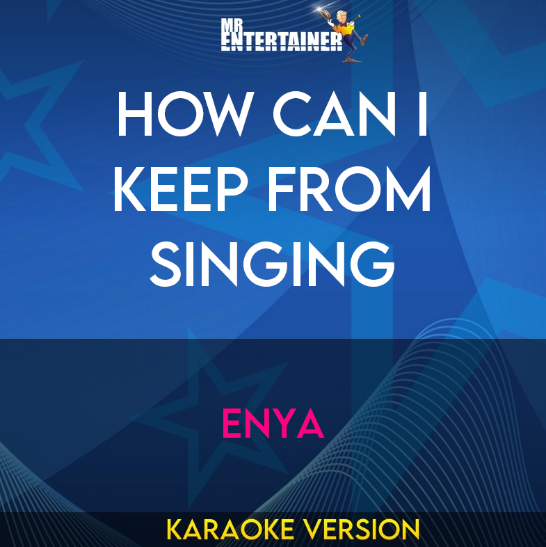 How Can I Keep From Singing - Enya (Karaoke Version) from Mr Entertainer Karaoke