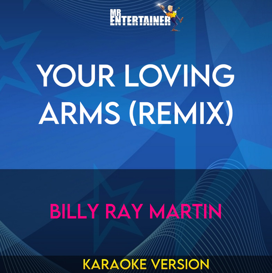 Your Loving Arms (Remix) - Billy Ray Martin (Karaoke Version) from Mr Entertainer Karaoke