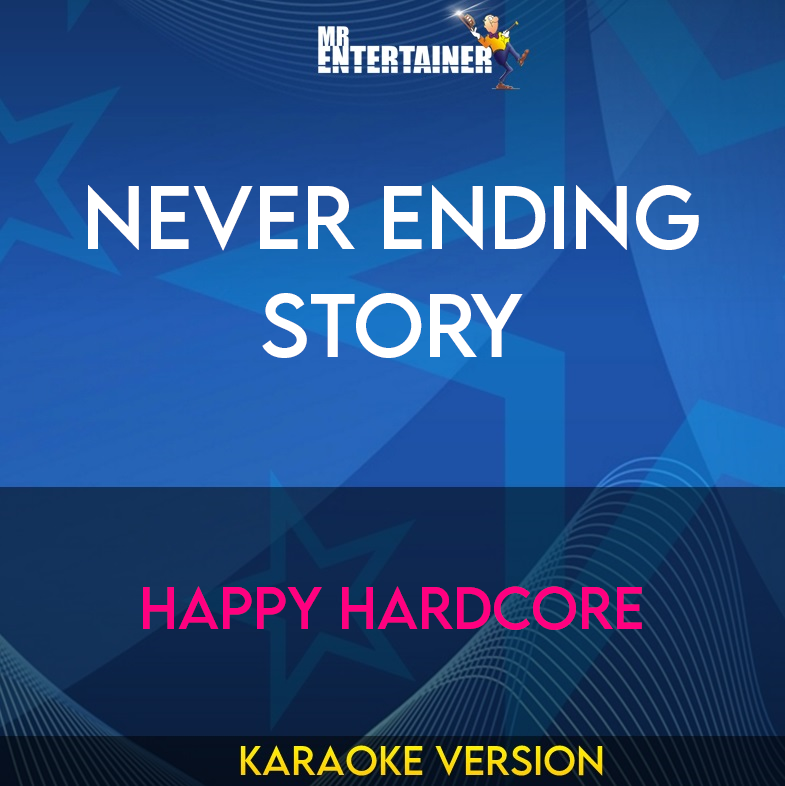 Never Ending Story - Happy Hardcore (Karaoke Version) from Mr Entertainer Karaoke